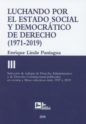 LUCHANDO POR EL ESTADO SOCIAL Y DEMOCRATICO DE DERECHO TOMO III (1971-2019).