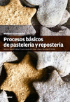 PROCESOS BÁSICOS DE PASTELERÍA Y REPOSTERÍA