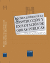 RÉGIMEN JURÍDICO DE LA CONSTRUCCIÓN Y EXPLOTACIÓN DE OBRAS PÚBLICAS