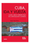 CUBA, IDA Y VUELTA. CLAVES, GIROS Y PERSPECTIVAS DE LA REVOLUCIÓN CASTRISTA