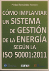 CÓMO IMPLANTAR UN SISTEMA DE GESTIÓN DE LA ENERGÍA SEGÚN LA ISO 50001:2011