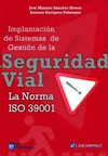 IMPLANTACIÓN DE SISTEMAS DE GESTIÓN DE LA SEGURIDAD VIAL. LA NORMA ISO 39001