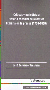 CRÍTICOS Y PERIODISTAS: HISTORIA ESENCIAL DE LA CRÍTICA LITERARIA EN LA PRENSA (1730-1900)