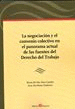LA NEGOCIACIÓN Y EL CONVENIO COLECTIVO EN EL PANORAMA ACTUAL DE LAS FUENTES DEL DERECHO DEL TRABAJO