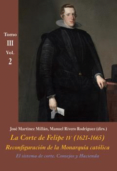 LA CORTE DE FELIPE IV (1621-1665) TOMO III VOL2
