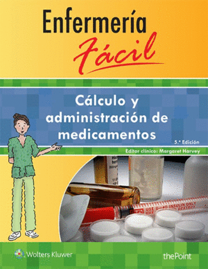CÁLCULO Y ADMINISTRACIÓN DE MEDICAMENTOS. 5ª ED