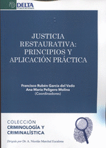 JUSTICIA RESTAURATIVA. PRINCIPIOS Y APLICACIÓN PRÁCTICA