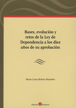 BASES, EVOLUCIÓN Y RETOS DE LA LEY DE DEPENDENCIA A LOS DIEZ AÑOS DE SU APROBACIÓN