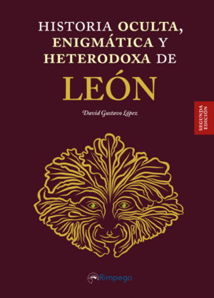 HISTORIA OCULTA , ENIGMATICA Y HETERODOXA DE LEÓN. 2ª ED.