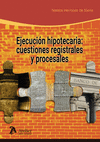 EJECUCIÓN HIPOTECARIA: CUESTIONES REGISTRALES Y PROCESALES