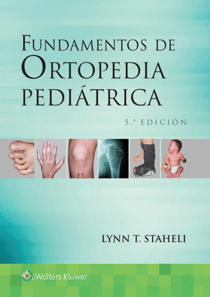FUNDAMENTOS DE ORTOPEDIA PEDIÁTRICA. 5ª ED.