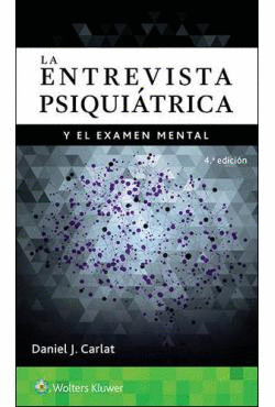 LA ENTREVISTA PSIQUIÁTRICA Y EL EXÁMEN MENTAL. 4ª ED.