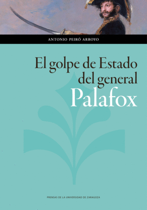 EL GOLPE DE ESTADO DEL GENERAL PALAFOX