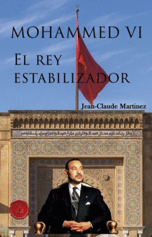 MOHAMMED VI. EL REY ESTABILIZADOR