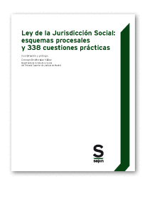 LEY DE LA JURISDICCIÓN SOCIAL: ESQUEMAS PROCESALES Y 338 CUESTIONES PRÁCTICAS
