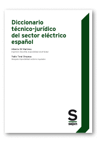 DICCIONARIO TÉCNICO-JURÍDICO DEL SECTOR ELÉCTRICO ESPAÑOL