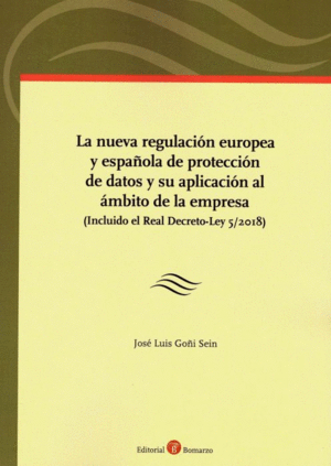 LA NUEVA REGULACION EUROPEA Y ESPAÑOLA DE PROTECCIÓN DE DATOS Y SU APLICACIÓN AL ÁMBITO DE LA EMPRESA