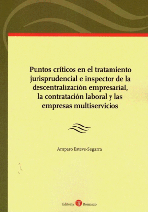 PUNTOS CRÍTICOS EN EL TRATAMIENTO JURISPRUDENCIAL E INSPECTOR DE LA DESCENTRALIZACIÓN EMPRESARIAL, LA CONTRATACIÓN LABORAL Y LAS EMPRESAS MULTISERVICIOS