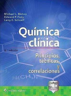 QUÍMICA CLÍNICA. PRINCIPIOS, TÉCNICAS Y CORRELACIONES. 8ª ED.