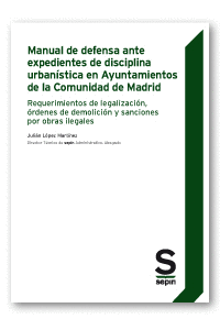 MANUAL DE DEFENSA ANTE EXPEDIENTES DE DISCIPLINA URBANÍSTICA EN AYUNTAMIENTOS DE MADRID