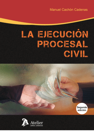 LA EJECUCIÓN PROCESAL CIVIL. 2ª ED.