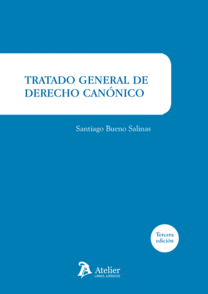 TRATADO GENERAL DE DERECHO CANÓNICO. 3ª ED.