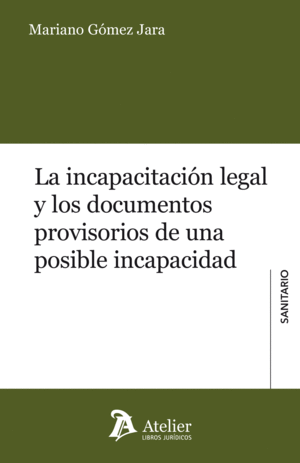 LA INCAPACITACIÓN LEGAL Y LOS DOCUMENTOS PROVISORIOS DE UNA POSIBLE INCAPACIDAD