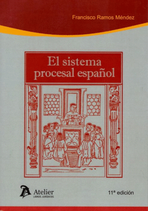 EL SISTEMA PROCESAL ESPAÑOL. 11ª ED.