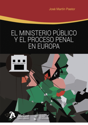 MINISTERIO PÚBLICO Y EL PROCESO PENAL EN EUROPA