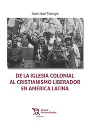 DE LA IGLESIA COLONIAL AL CRISTIANISMO LIBERADOR EN AMÉRICA LATINA
