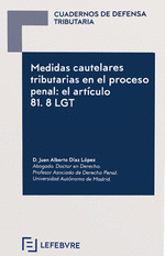 MEDIDAS CAUTELARES TRIBUTARIAS EN EL PROCESO PENAL: EL ARTÍCULO 81.8 LGT