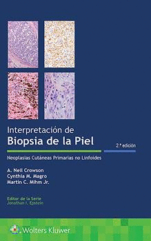 INTERPRETACIÓN DE BIOPSIAS DE LA PIEL. 2ª ED.