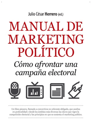 MANUAL DE MARKETING POLÍTICO. CÓMO AFRONTAR UNA CAMPAÑA ELECTORAL