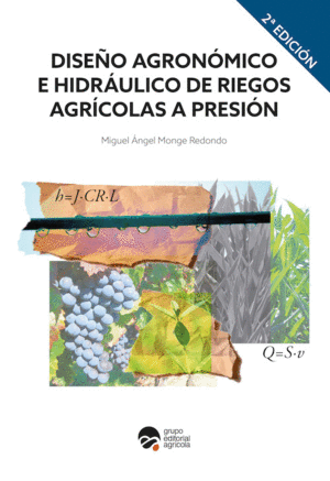 DISEÑO AGRONOMICO E HIDRAULICO DE RIEGOS AGRICOLAS A PRESIÓN. 2ª ED.
