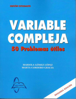 VARIABLE COMPLEJA. 50 PROBLEMAS ÚTILES. 2ª ED.