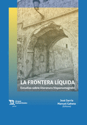 LA FRONTERA LÍQUIDA. ESTUDIOS SOBRE LITERATURA HISPANOMAGREBÍ