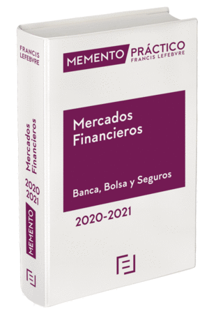MEMENTO PRÁCTICO MERCADOS FINANCIEROS. BANCA, BOLSA Y SEGUROS 2020-2021
