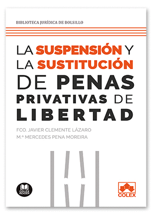 LA SUSPENSIÓN Y SUSTITUCIÓN DE LAS PENAS PRIVATIVAS DE LIBERTAD