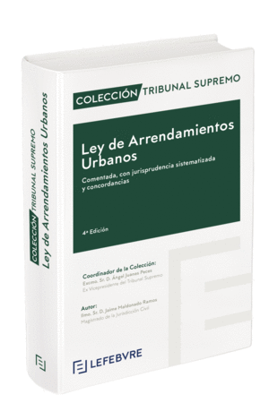 LEY DE ARRENDAMIENTOS URBANOS COMENTADA CON JURISPRUDENCIA SISTEMATIZADA Y CONCORDANCIAS. 4ª EDC