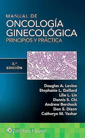 MANUAL DE ONCOLOGÍA GINECOLÓGICA. PRINCIPIOS Y PRÁCTICA. 3ª ED.