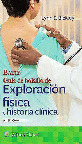 BATES. GUÍA DE BOLSILLO DE EXPLORACIÓN FÍSICA E HISTORIA CLÍNICA (9ª EDICIÓN)