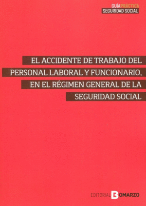 EL ACCIDENTE DE TRABAJO DEL PERSONAL LABORAL Y FUNCIONARIO, EN EL RÉGIMEN GENERAL DE LA SEGURIDAD SOCIAL