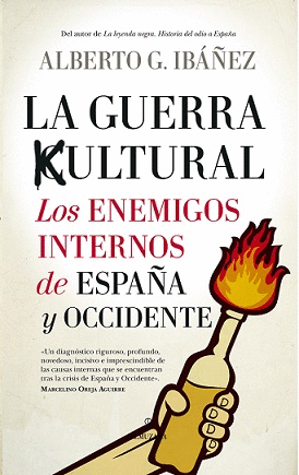 LA GUERRA CULTURAL: LOS ENEMIGOS INTERNOS DE ESPAÑA Y COCCIDENTE