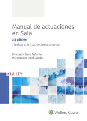 MANUAL DE ACTUACIONES EN SALA. TÉCNICAS PRÁCTICAS DEL PROCESO PENAL. 3ª ED.