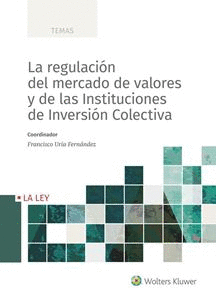 LA REGULACIÓN DEL MERCADO DE VALORES Y DE LAS INSTITUCIONES DE INVERSIÓN COLECTIVA