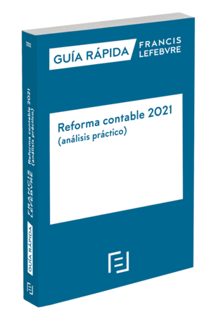 REFORMA CONTABLE 2021 (ANÁLISIS PRÁCTICO)
