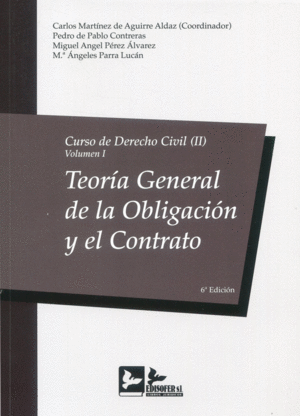 CURSO DE DERECHO CIVIL (II). VOLUMEN I. TEORÍA GENERAL DE LA OBLIGACIÓN Y EL CONTRATO. 6ED.