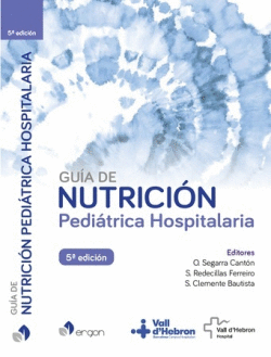 GUÍA DE NUTRICIÓN PEDIÁTRICA HOSPITALARIA (5ª EDICIÓN, 2022)