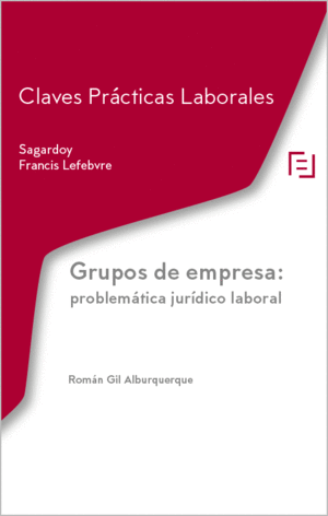 GRUPOS DE EMPRESA: PROBLEMÁTICA JURÍDICO LABORAL