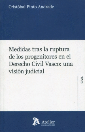 MEDIDAS TRAS LA RUPTURA DE LOS PROGENITORES EN EL DERECHO CIVIL VASCO: UNA VISIÓN JUDICIAL